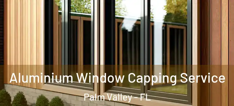  Aluminium Window Capping Service Palm Valley - FL