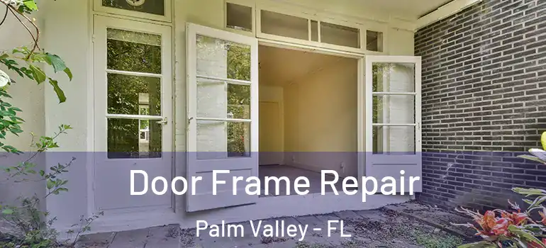  Door Frame Repair Palm Valley - FL