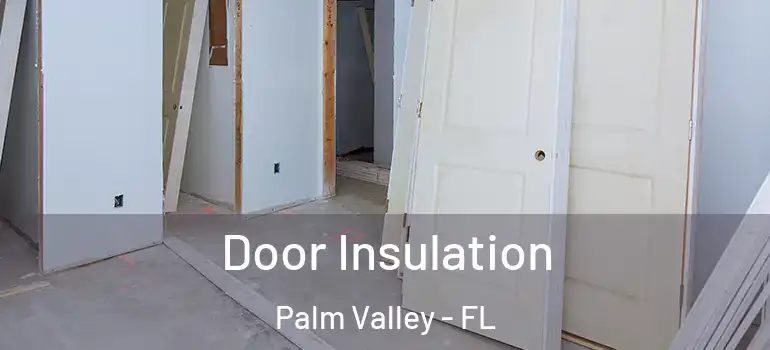  Door Insulation Palm Valley - FL