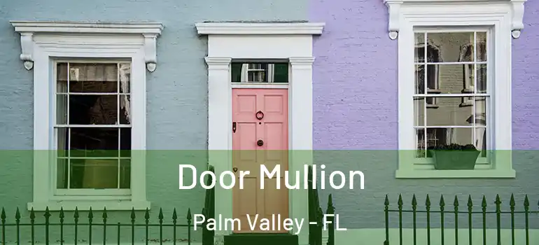  Door Mullion Palm Valley - FL
