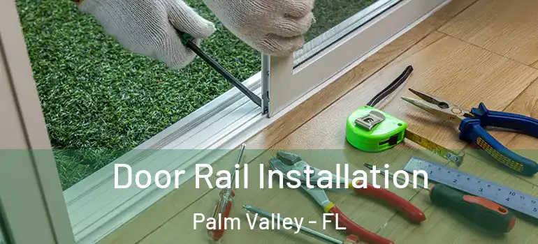  Door Rail Installation Palm Valley - FL