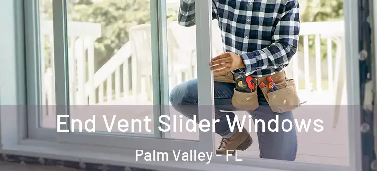  End Vent Slider Windows Palm Valley - FL