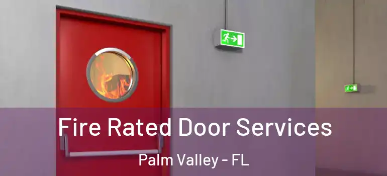  Fire Rated Door Services Palm Valley - FL