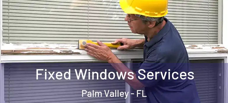  Fixed Windows Services Palm Valley - FL