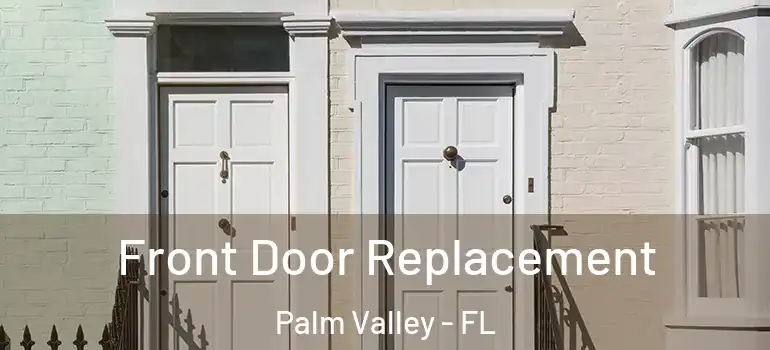  Front Door Replacement Palm Valley - FL