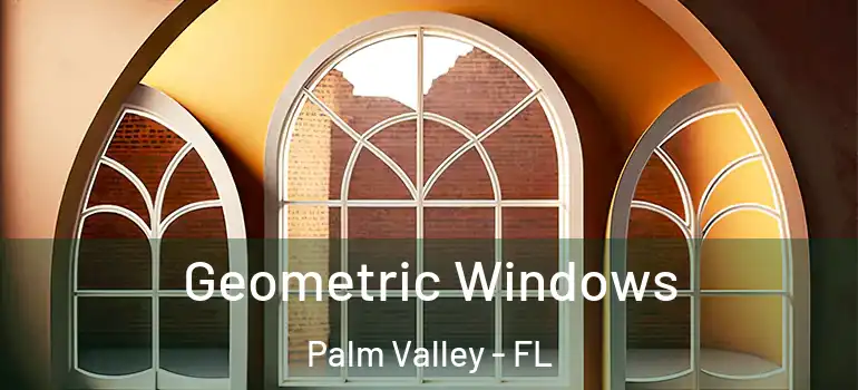  Geometric Windows Palm Valley - FL