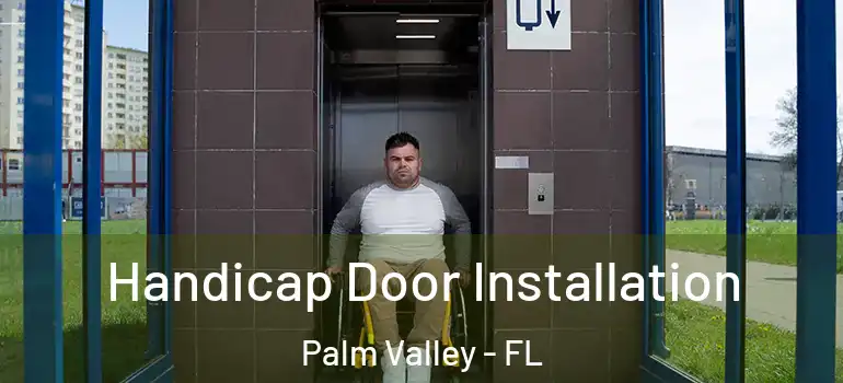  Handicap Door Installation Palm Valley - FL