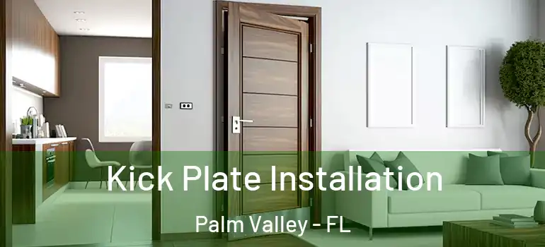  Kick Plate Installation Palm Valley - FL