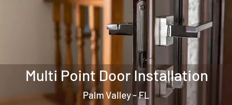  Multi Point Door Installation Palm Valley - FL