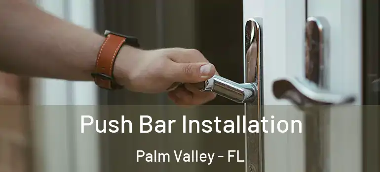  Push Bar Installation Palm Valley - FL