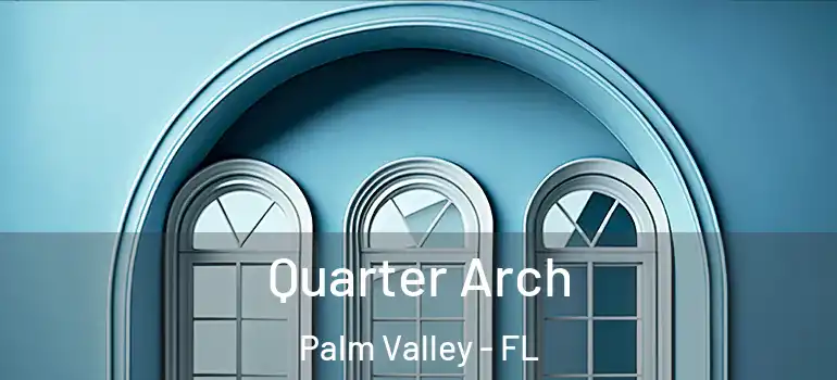  Quarter Arch Palm Valley - FL