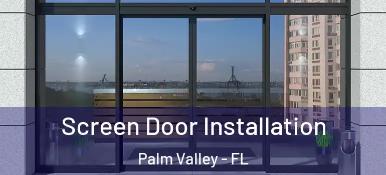 Screen Door Installation Palm Valley - FL