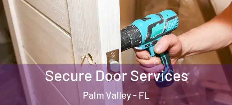  Secure Door Services Palm Valley - FL