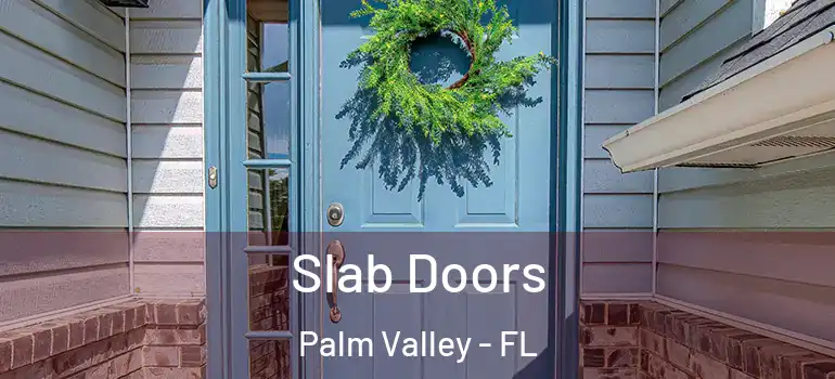  Slab Doors Palm Valley - FL