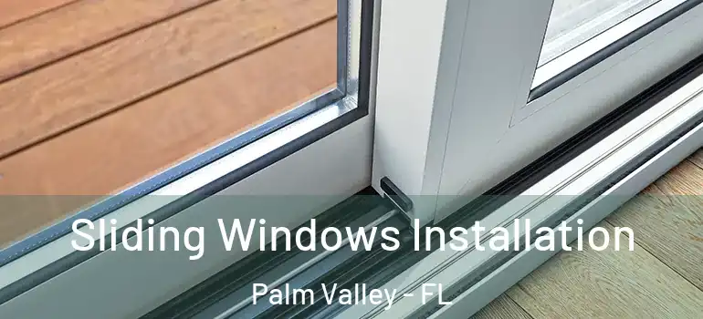  Sliding Windows Installation Palm Valley - FL